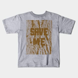 Save the Trees, Save me Kids T-Shirt